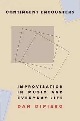 Encuentros contingentes: Improvisación en la música y en la vida cotidiana - Contingent Encounters: Improvisation in Music and Everyday Life