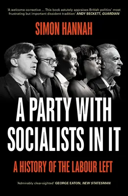 Un partido con socialistas: Historia de la izquierda laborista - A Party with Socialists in It: A History of the Labour Left