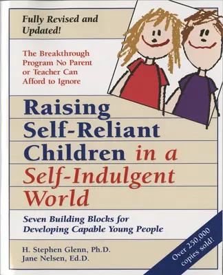 Criar niños autosuficientes en un mundo autoindulgente: Siete pilares para formar jóvenes capaces - Raising Self-Reliant Children in a Self-Indulgent World: Seven Building Blocks for Developing Capable Young People