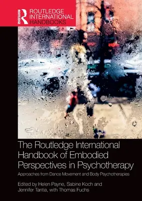 The Routledge International Handbook of Embodied Perspectives in Psychotherapy: Enfoques desde la Danza Movimiento y Psicoterapias Corporales - The Routledge International Handbook of Embodied Perspectives in Psychotherapy: Approaches from Dance Movement and Body Psychotherapies