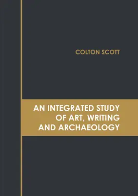 Un estudio integrado de arte, escritura y arqueología - An Integrated Study of Art, Writing and Archaeology