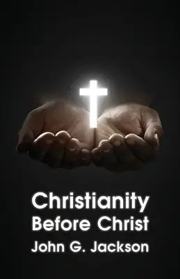 El Cristianismo antes de Cristo - Christianity Before Christ
