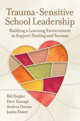 Liderazgo escolar sensible al trauma: Cómo crear un entorno de aprendizaje que favorezca la curación y el éxito - Trauma-Sensitive School Leadership: Building a Learning Environment to Support Healing and Success