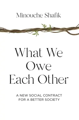 Lo que nos debemos: Un nuevo contrato social para una sociedad mejor - What We Owe Each Other: A New Social Contract for a Better Society