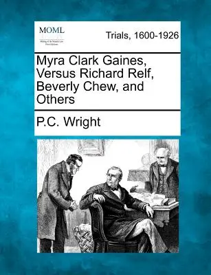 Myra Clark Gaines, contra Richard Relf, Beverly Chew y otros - Myra Clark Gaines, Versus Richard Relf, Beverly Chew, and Others