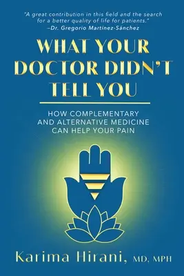 Lo que su médico no le dijo: Cómo la medicina complementaria y alternativa puede aliviar su dolor - What Your Doctor Didn't Tell You: How Complementary and Alternative Medicine Can Help Your Pain