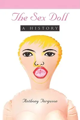 La muñeca sexual: una historia - The Sex Doll: A History