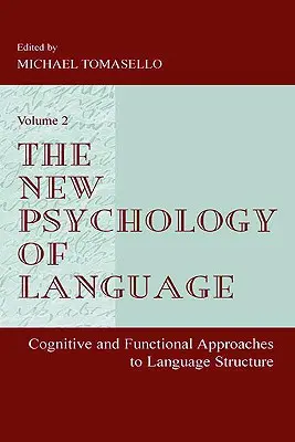 La nueva psicología del lenguaje: Enfoques cognitivos y funcionales de la estructura del lenguaje, volumen II - The New Psychology of Language: Cognitive and Functional Approaches to Language Structure, Volume II