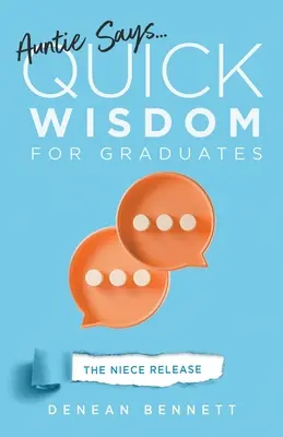 La Tía Dice: Sabiduría Rápida para Graduados (La Edición de la Sobrina) - Auntie Says: Quick Wisdom for Graduates (The Niece Release Edition)