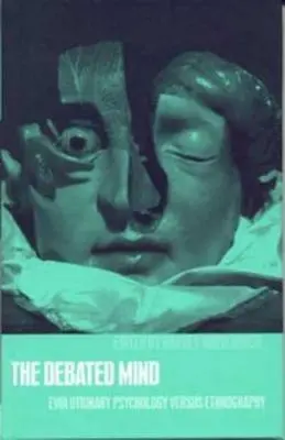 La mente a debate: Psicología evolutiva frente a etnografía - The Debated Mind: Evolutionary Psychology Versus Ethnography