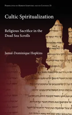 Cultic Spiritualization: El sacrificio religioso en los Rollos del Mar Muerto - Cultic Spiritualization: Religious Sacrifice in the Dead Sea Scrolls