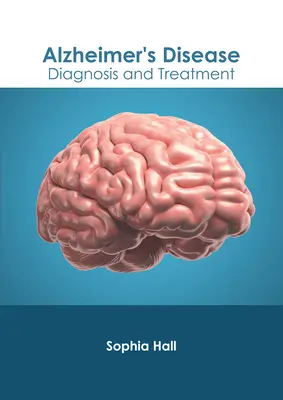 La enfermedad de Alzheimer: Diagnóstico y tratamiento - Alzheimer's Disease: Diagnosis and Treatment