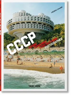 Frdric Chaubin. Cccp. Construcciones Cósmicas Comunistas Fotografiadas. 40ª Ed. - Frdric Chaubin. Cccp. Cosmic Communist Constructions Photographed. 40th Ed.