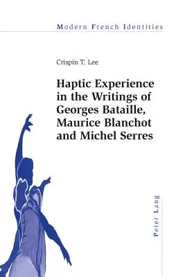 La experiencia háptica en los escritos de Georges Bataille, Maurice Blanchot y Michel Serres - Haptic Experience in the Writings of Georges Bataille, Maurice Blanchot and Michel Serres