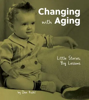 Cambiar con la edad: Pequeñas historias, grandes lecciones - Changing with Aging: Little Stories, Big Lessons