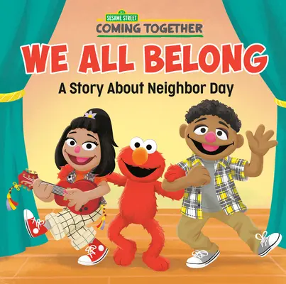 Todos pertenecemos (Barrio Sésamo): Un cuento sobre el Día del Vecino - We All Belong (Sesame Street): A Story about Neighbor Day