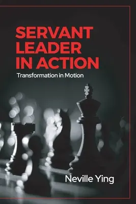 Servant Leader in Action: Transformación en movimiento - Servant Leader in Action: Transformation In Motion