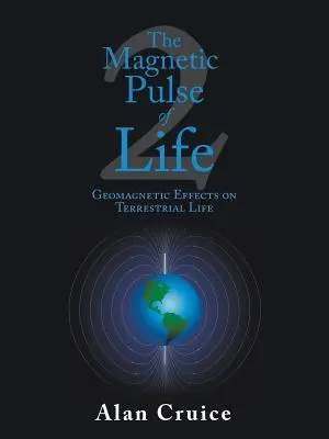 El pulso magnético de la vida: Efectos geomagnéticos sobre la vida terrestre - The Magnetic Pulse of Life: Geomagnetic Effects on Terrestrial Life