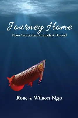 Journey Home: De Camboya a Canadá y más allá - Journey Home: From Cambodia to Canada & Beyond