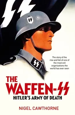 Las Waffen-SS: La organización militar más infame del Tercer Reich - The Waffen-SS: The Third Reich's Most Infamous Military Organization