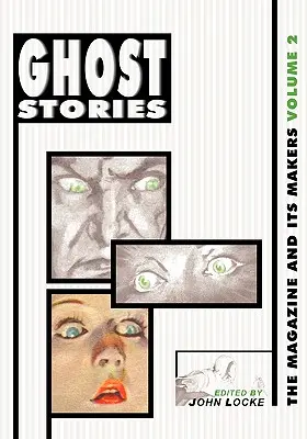 Historias de fantasmas: La revista y sus creadores: Vol 2 La revista y sus creadores: Tomo 2 - Ghost Stories: The Magazine and Its Makers: Vol 2 the Magazine and Its Makers: Vol 2