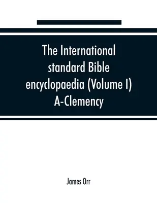 La enciclopedia bíblica internacional estándar (Volumen I) A-Clemencia - The International standard Bible encyclopaedia (Volume I) A-Clemency