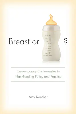 ¿Pecho o biberón? Controversias contemporáneas en la política y la práctica de la alimentación infantil - Breast or Bottle?: Contemporary Controversies in Infant-Feeding Policy and Practice