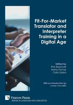 Formación de traductores e intérpretes aptos para el mercado en la era digital - Fit-For-Market Translator and Interpreter Training in a Digital Age