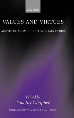 Valores y virtudes: Aristotelismo en la ética contemporánea - Values and Virtues: Aristotelianism in Contemporary Ethics