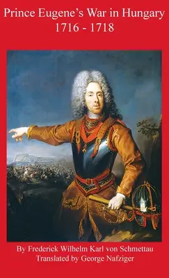 La guerra del príncipe Eugenio en Hungría 1716 - 1718 - Prince Eugene's War in Hungary 1716 - 1718