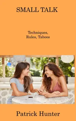 Small Talk: Técnicas, reglas y tabúes - Small Talk: Techniques, Rules, Taboos