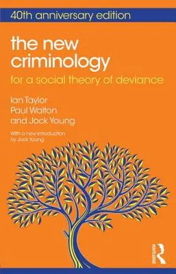 La nueva criminología: Por una teoría social de la desviación - The New Criminology: For a Social Theory of Deviance