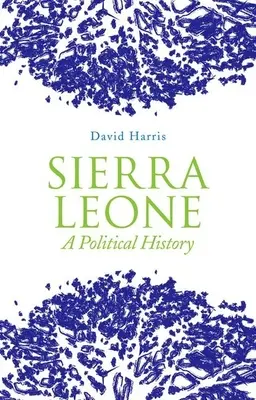 Sierra Leona: Una historia política - Sierra Leone: A Political History