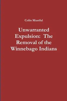 Expulsión injustificada: El traslado de los indios winnebago - Unwarranted Expulsion: The Removal of the Winnebago Indians