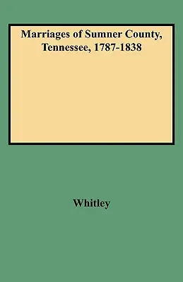 Matrimonios del Condado de Sumner, Tennessee, 1787-1838 - Marriages of Sumner County, Tennessee, 1787-1838