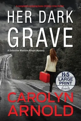 Su tumba oscura: Un thriller policíaco totalmente apasionante y escalofriante - Her Dark Grave: A completely gripping bone-chilling crime thriller
