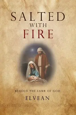Salado con fuego: He aquí el Cordero de Dios - Salted with Fire: Behold the Lamb of God