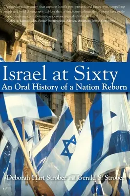 Israel a los sesenta: Historia oral de una nación renacida - Israel at Sixty: An Oral History of a Nation Reborn