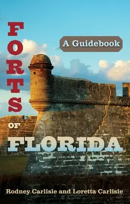 Fuertes de Florida: A Guidebook - Forts of Florida: A Guidebook