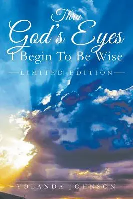 Thru God's Eyes I Begin To Be Wise (A través de los ojos de Dios empiezo a ser sabio) - Thru God's Eyes I Begin To Be Wise