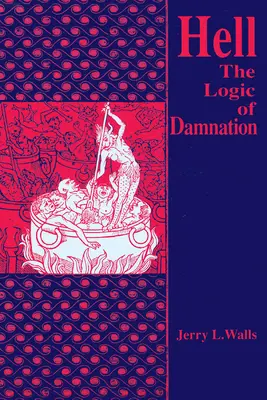 El infierno: La lógica de la condenación - Hell: The Logic of Damnation