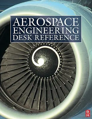 Referencia de escritorio de ingeniería aeroespacial - Aerospace Engineering Desk Reference