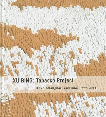 Xu Bing: Proyecto Tabaco, Duke/Shanghai/Virginia, 1999-2011 - Xu Bing: Tobacco Project, Duke/Shanghai/Virginia, 1999-2011