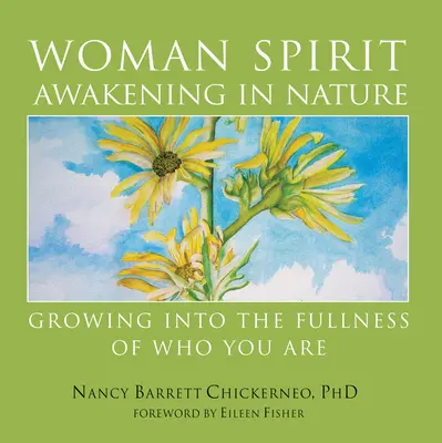 El despertar del espíritu femenino en la naturaleza: Crecer en la plenitud de lo que uno es - Woman Spirit Awakening in Nature: Growing Into the Fullness of Who You Are