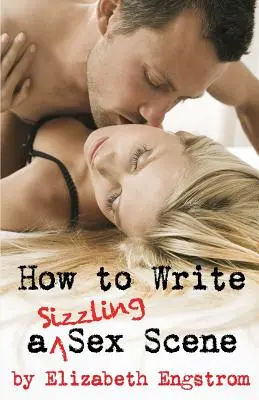 Cómo escribir una escena de sexo ardiente - How to Write a Sizzling Sex Scene