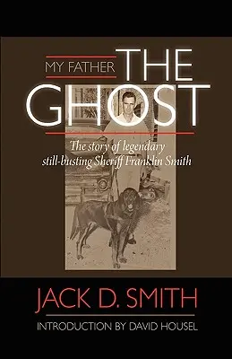 Mi padre, el fantasma» - La historia del legendario alguacil de bodegones Franklin Smith» - My Father, The Ghost