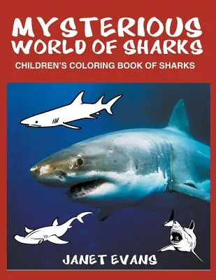 El Misterioso Mundo de los Tiburones: Libro para Colorear Infantil de Tiburones - Mysterious World of Sharks: Children's Coloring Book of Sharks