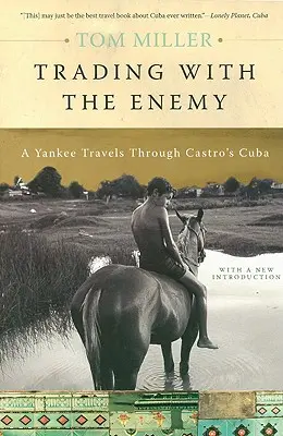 Comerciando con el enemigo: Un yanqui viaja por la Cuba castrista - Trading with the Enemy: A Yankee Travels Through Castro's Cuba