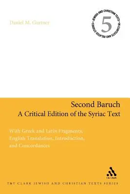 Segundo Baruc: Una edición crítica del texto siríaco: Con fragmentos en griego y latín, traducción al inglés, introducción y concordancias - Second Baruch: A Critical Edition of the Syriac Text: With Greek and Latin Fragments, English Translation, Introduction, and Concordances