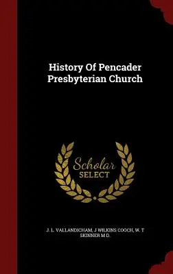 Historia de la iglesia presbiteriana de Pencader - History Of Pencader Presbyterian Church